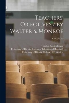 Teachers' Objectives / by Walter S. Monroe; circ. No. 45 - Monroe, Walter Scott
