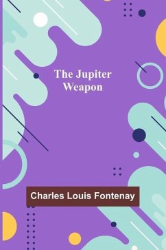 The Jupiter Weapon - Louis Fontenay, Charles