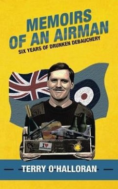 Memoirs of an Airman: Six Years of Drunken Debauchery - O'Halloran, Terry