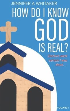 How Do I Know God is Real? - Whitaker, Jennifer A