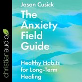 The Anxiety Field Guide: Healthy Habits for Long-Term Healing