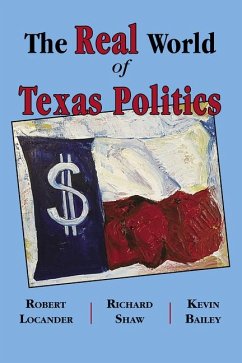 The Real World of Texas Politics - Locander, Robert; Shaw, Richard; Bailey, Kevin