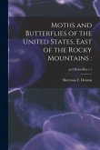 Moths and Butterflies of the United States, East of the Rocky Mountains: ; pt.2: butterflies c.1