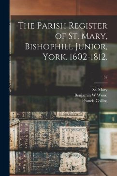 The Parish Register of St. Mary, Bishophill Junior, York. 1602-1812.; 52 - Wood, Benjamin W.; Collins, Francis