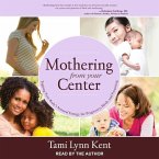 Mothering from Your Center: Tapping Your Body's Natural Energy for Pregnancy, Birth, and Parenting