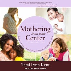 Mothering from Your Center - Kent, Tami Lynn