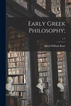 Early Greek Philosophy;; c.1 - Benn, Alfred William