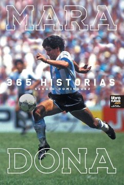 MARADONA 365 HISTORIAS - Domínguez, Sergio Darío