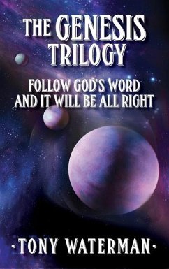 The Genesis Trilogy: Follow God's Word and It Will Be All Right - Waterman, Tony