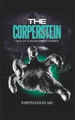 The Corperstein: Tale of a Monstrous Corper (A Play) - Ari, Joseph David