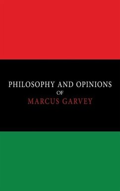 Philosophy and Opinions of Marcus Garvey [Volumes I & II in One Volume] - Garvey, Marcus