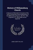History of Williamsburg Church: A Discourse Delivered On Occasion of the 120Th Anniversary of the Organization of the Williamsburg Church, July 4Th, 1