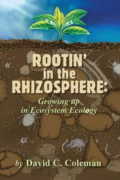 Rootin' in the Rhizosphere: Growing up in Ecosystem Ecology - Coleman, David C.