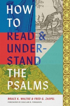 How to Read and Understand the Psalms - Waltke, Bruce K.; Zaspel, Fred G.