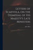 Letters of Scaevola, on the Dismissal of His Majesty's Late Ministers