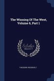 The Winning Of The West, Volume 6, Part 1