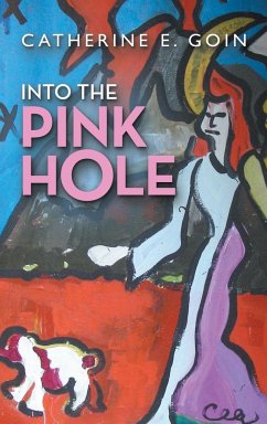 Into the Pink Hole - Goin, Catherine E.