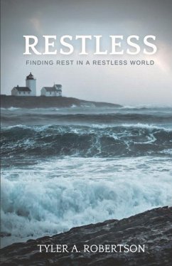 Restless: Finding Rest in a Restless World - Robertson, Tyler A.