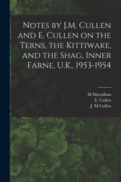 Notes by J.M. Cullen and E. Cullen on the Terns, the Kittiwake, and the Shag, Inner Farne, U.K., 1953-1954 - Moynihan, M.