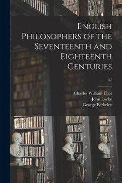 English Philosophers of the Seventeenth and Eighteenth Centuries; 37 - Eliot, Charles William; Locke, John; Berkeley, George