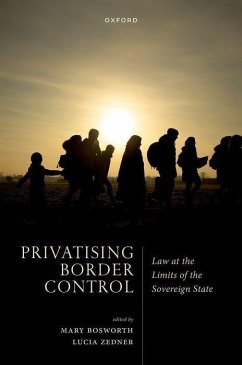 Privatising Border Control - Bosworth, Mary; Zedner, Lucia