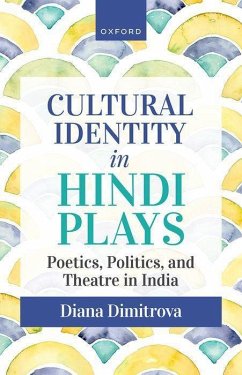 Cultural Identity in Hindi Plays: Poetics, Politics, and Theatre in India - Dimitrova