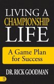 Living a Championship Life: A Game Plan for Success