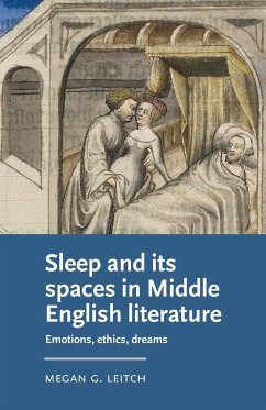 Sleep and its spaces in Middle English literature - Leitch, Megan (Senior Lecturer in English Literature)