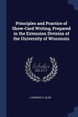 Principles and Practice of Show-Card Writing, Prepared in the Extension Division of the University of Wisconsin