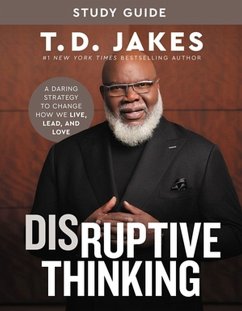 Disruptive Thinking Study Guide - Jakes, T D