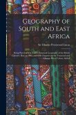 Geography of South and East Africa; Being Part 2 of Vol. 4 of A Historical Geography of the British Colonies, Rev. to 1903, and With Chapters on the T
