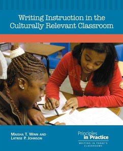 Writing Instruction in the Culturally Relevant Classroom - Winn, Maisha T.; Johnson, Latrise P.