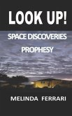 Look Up!: Space Discoveries Prophesy