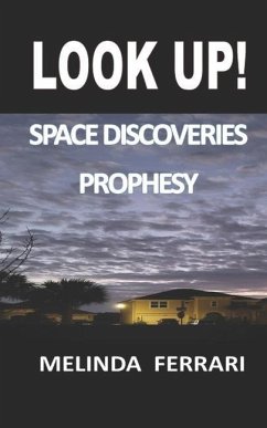 Look Up!: Space Discoveries Prophesy - Ferrari, Melinda; Out, Camp Shine