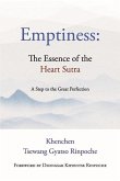 Emptiness: The Essence of the Heart Sutra: A Step to the Great Perfection