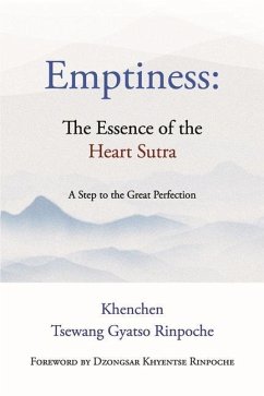 Emptiness: The Essence of the Heart Sutra: A Step to the Great Perfection - Rinpoche, Khenchen Tsewang Gyatso