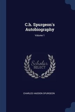 C.h. Spurgeon's Autobiography; Volume 1 - Spurgeon, Charles Haddon