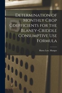 Determination of Monthly Crop Coefficients for the Blaney-Criddle Consumptive Use Formula - Manges, Harry Leo