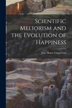 Scientific Meliorism and the Evolution of Happiness [microform] - Clapperton, Jane Hume