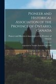 Pioneer and Historical Association of the Province of Ontario, Canada [microform]: Organized at Toronto, September 4th 1888