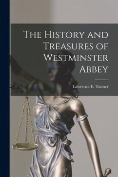 The History and Treasures of Westminster Abbey