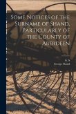 Some Notices of the Surname of Shand, Particularly of the County of Aberdeen