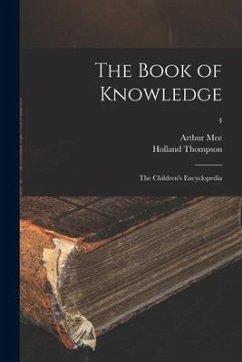 The Book of Knowledge: the Children's Encyclopedia; 4 - Mee, Arthur; Thompson, Holland