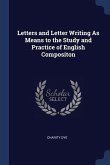 Letters and Letter Writing As Means to the Study and Practice of English Compositon