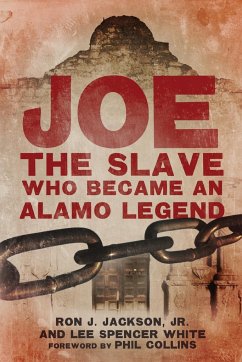 Joe, the Slave Who Became an Alamo Legend - Jackson, Ron J.; White, Lee Spencer