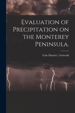 Evaluation of Precipitation on the Monterey Peninsula. - Griswold, Gale Maurice