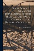 Plant Parasitic Nematode Populations of Some Florida Soils Under Cultivated and Natural Conditions