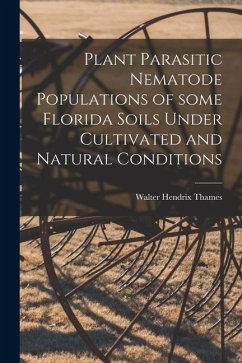 Plant Parasitic Nematode Populations of Some Florida Soils Under Cultivated and Natural Conditions - Thames, Walter Hendrix