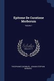 Epitome De Curatione Morborum; Volume 1