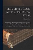 Lee's Little Gold Mine and Handy Atlas: Important Facts, Historical Political Statistical and Geographical: General Information on Thousands of Subjec